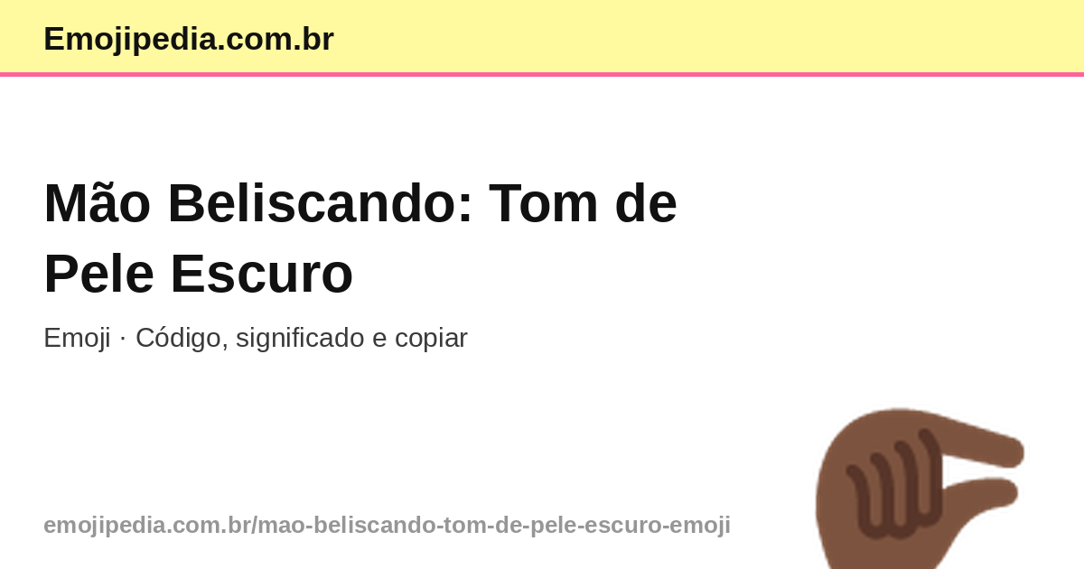 🤏🏿 Mão Beliscando: Tom de Pele Escuro Emoji — Código, Significado e ...