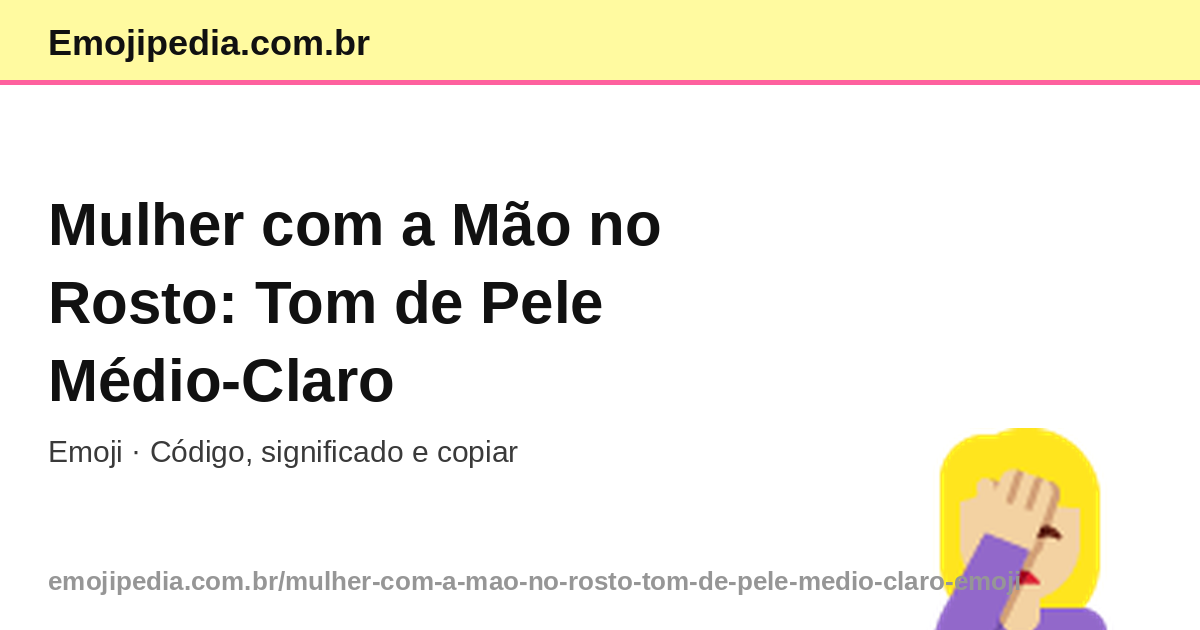 🤦🏼‍♀️ Mulher com a Mão no Rosto: Tom de Pele Médio-Claro Emoji — Código ...