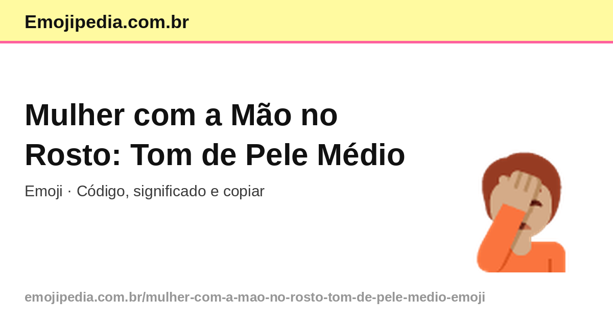 🤦🏽‍♀ Mulher com a Mão no Rosto: Tom de Pele Médio Emoji — Código ...