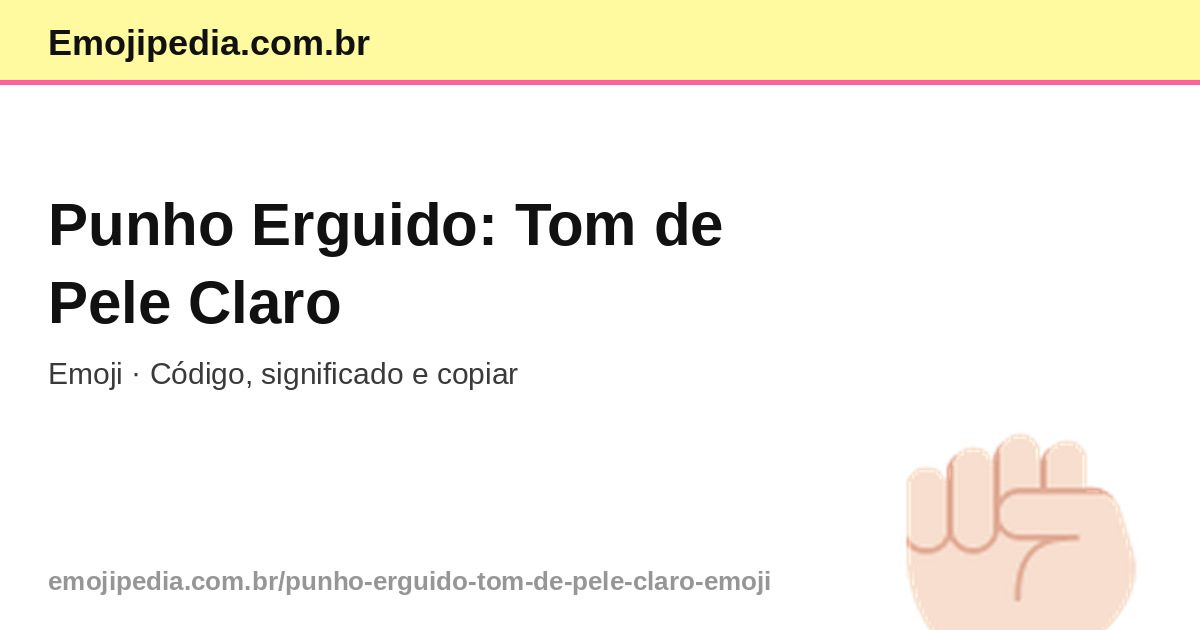 🏻 Punho Erguido: Tom de Pele Claro Emoji — Código, Significado e Copiar ...