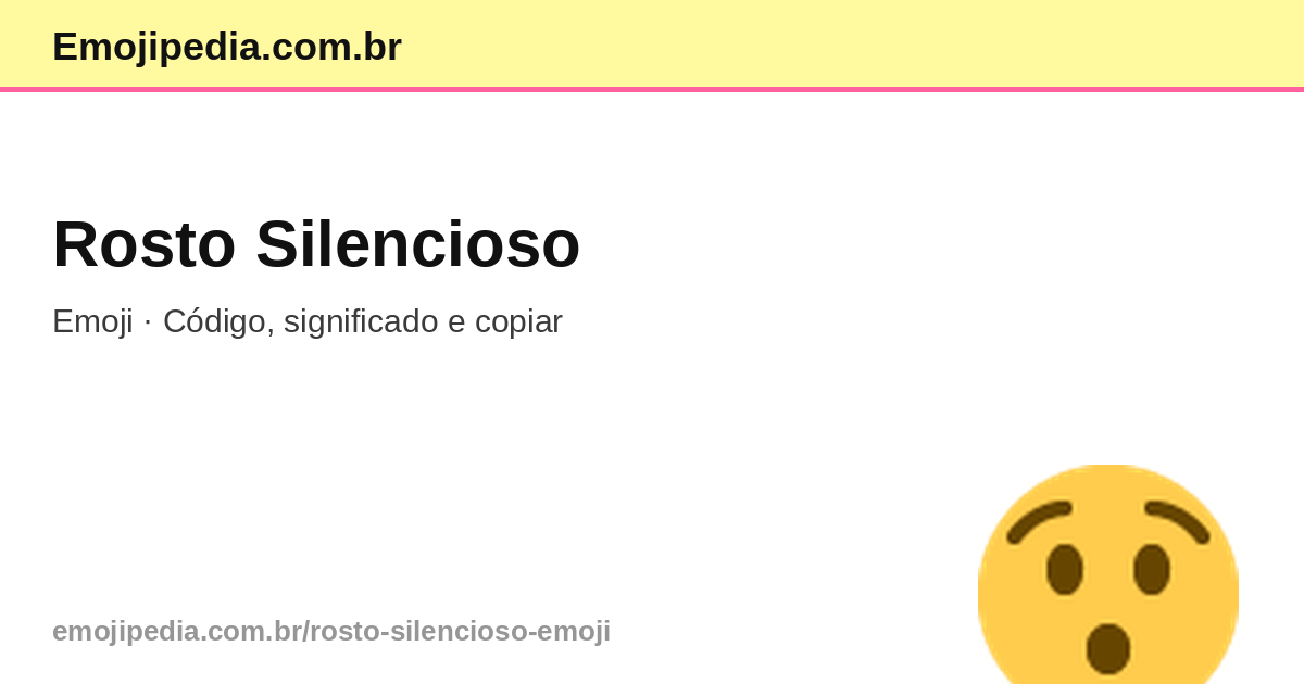 😯 Rosto Silencioso Emoji — Código, Significado e Copiar | Emojipedia.com.br